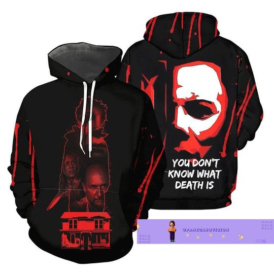 Discover Michael Myers Hoodie, You Don't Know What Death Is