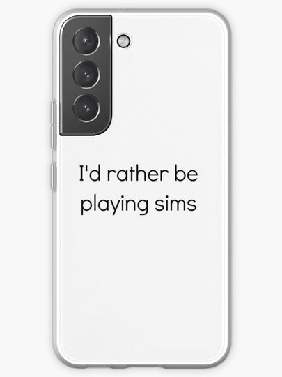 Discover I&apos;d Rather be Playing Sims | Samsung Galaxy Phone Case