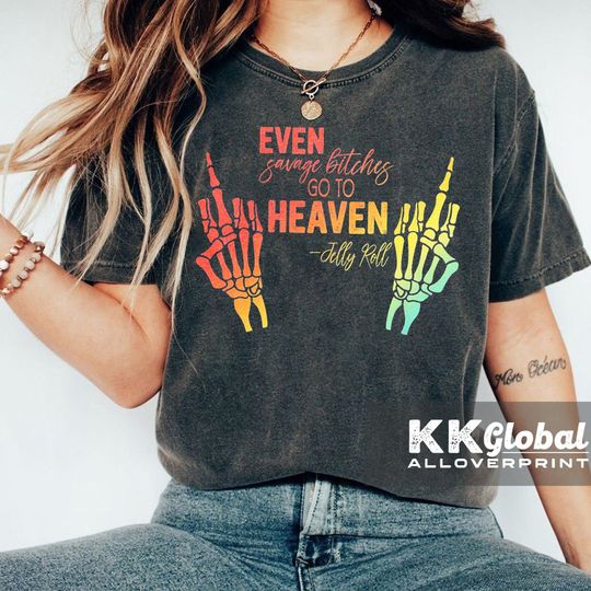 Discover Even Savage Bitches Go To Heaven Jelly Roll T-shirt