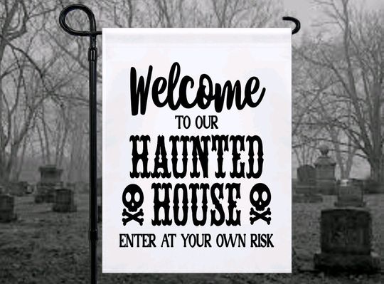 Discover Welcome To Our Haunted House Garden Flag