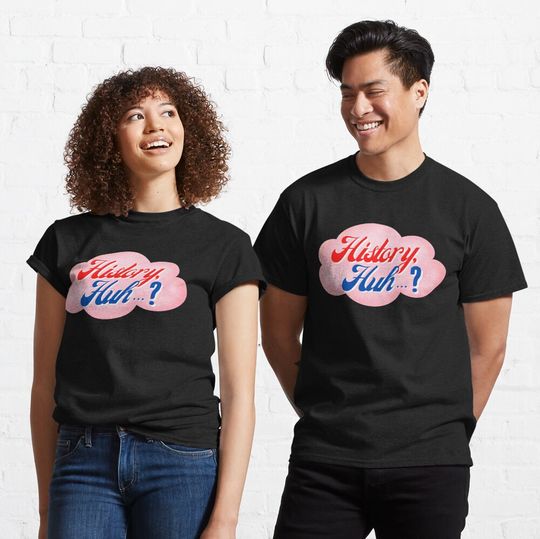 Discover History huh?| Red white and royal blue  Classic T-Shirt