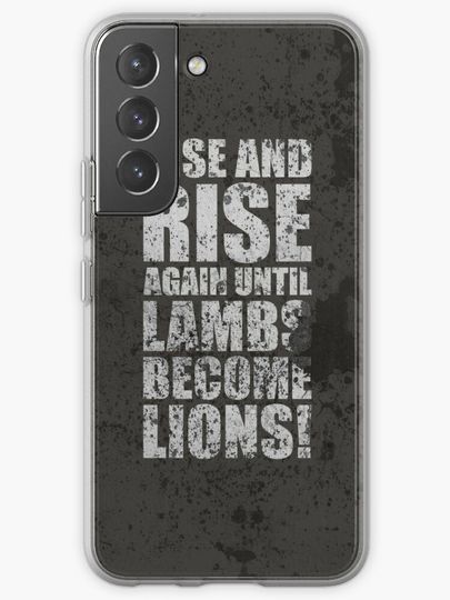 Discover Rise and Rise again Until Lambs Become Lions - Inspirational quotes | Samsung Galaxy Phone Case