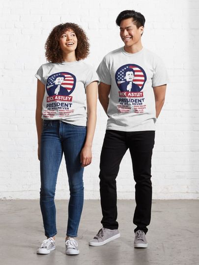 Discover Rick Astley for President! - Rick Roll Shirt | Classic T-Shirt