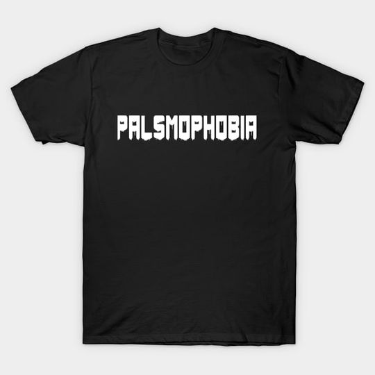 Discover palsmophobia - Palsmophobia - T-Shirt