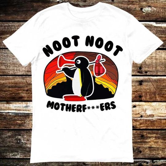 Discover Noot Noot Pingu Motherfckers T Shirt