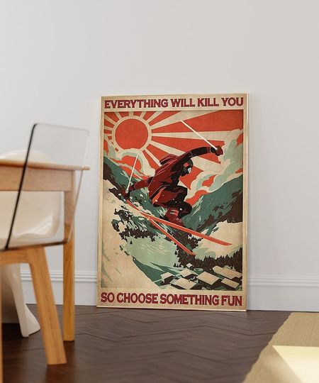 Discover Everything Will Kill You So Choose Something Fun Poster