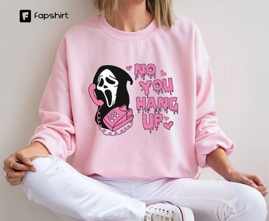 Discover No You Hang Up Sweatshirt,Halloween Sweatshirt,Halloween Gift,Ghostface Valentine Sweatshirt