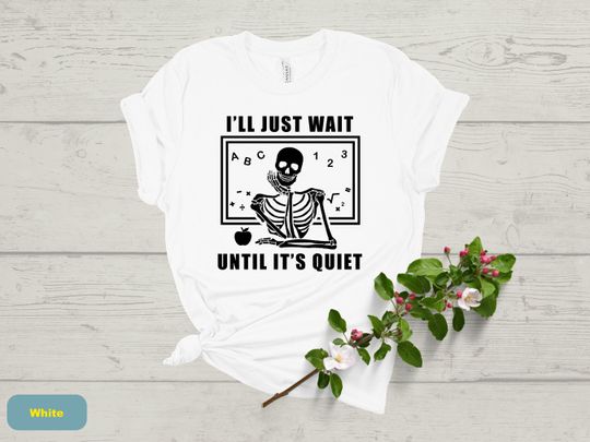 Discover I'll Just Wait Until It's Quite, T-Shirt for Teacher, Cute Teacher TShirt, Teacher Gift for Teacher Appreciation