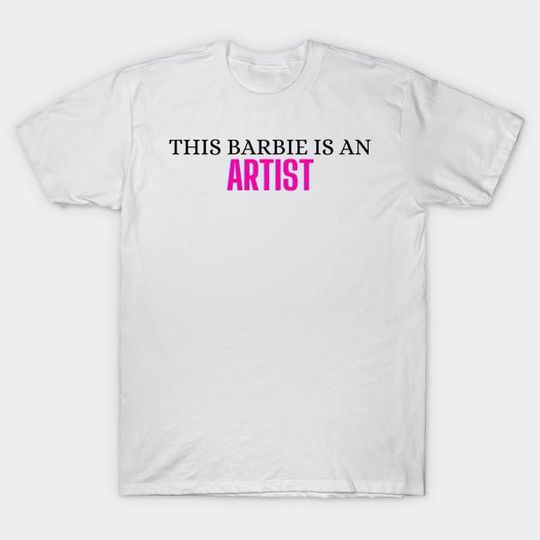 Discover This Barbie is a Artist T-Shirt