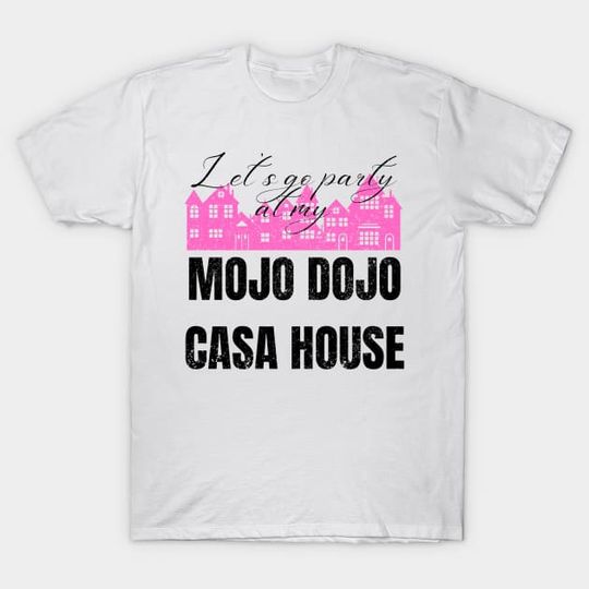 Discover Let’s a go party at my Mojo Dojo Casa House T-Shirt