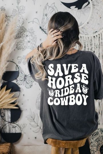 Discover Save a Horse Ride a Cowboy T-shirt, Oversized Western T-shirt