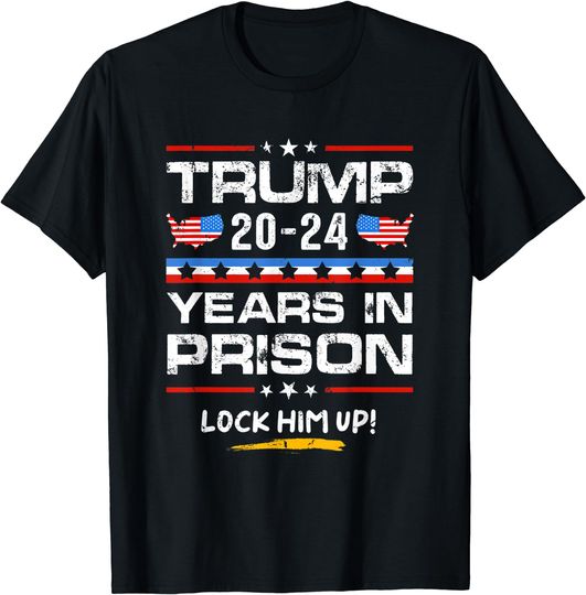 Discover Lock Him Up 2020-2024 Years In Prison, Anti-Trump Political T-Shirt