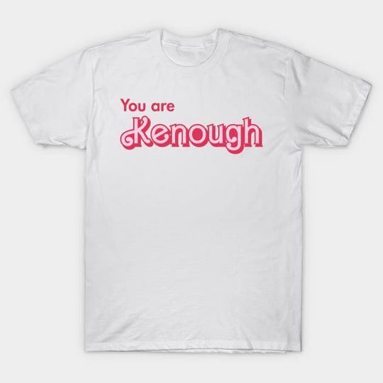Discover kenough - Kenough - T-Shirt