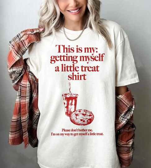 Discover Getting Myself A Little Treat T-Shirt,  Cute Fall Shirt