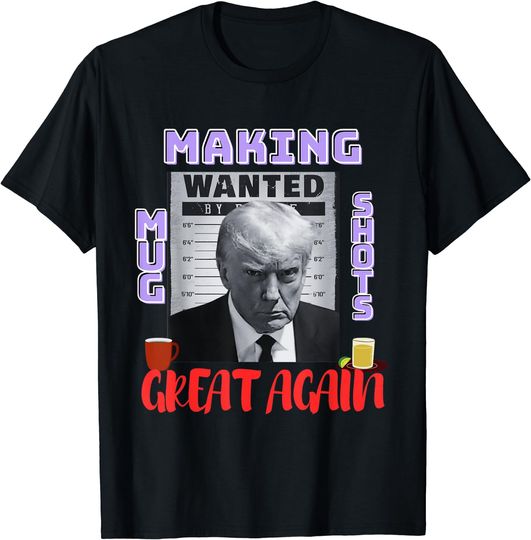 Discover Making Mugshots Great Again - Trump 2024 Mugshot President T-Shirt