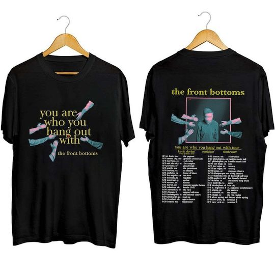 Discover The Front Bottoms You Are Who You Hang Out With Tour Shirt, The Front Bottoms 2023 Band