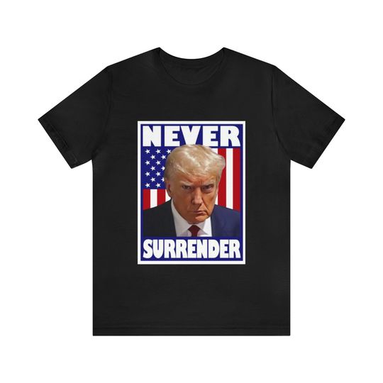 Discover Trump Mugshot Never Surrender T-Shirt