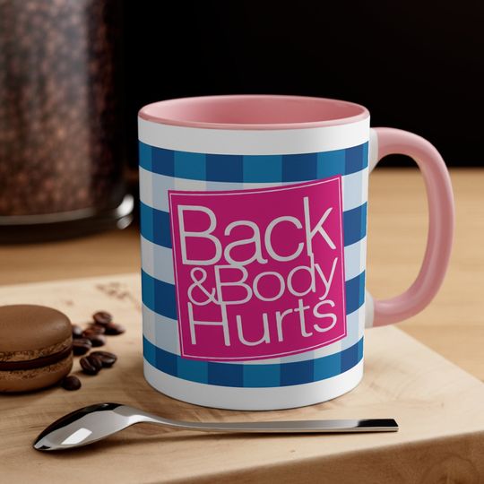 Discover Back & Body Hurts Mug -funny mug,funny cup,funny coffee mug,funny coffee cup,fathers day,birthday gift,mothers day mug
