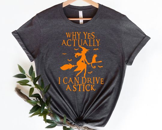 Discover Yes I Can Drive A Stick Shirt, Funny Halloween Shirt, Halloween gift Tee, Halloween Shirt, Halloween Women T Shirt