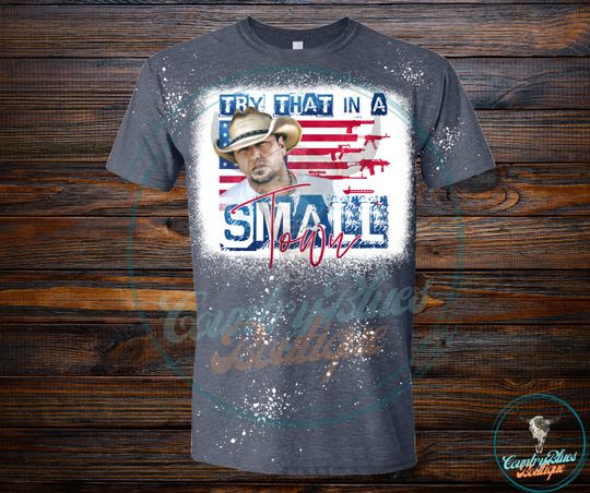 Discover Try That In A Small Town Country Western Music 3D Shirt