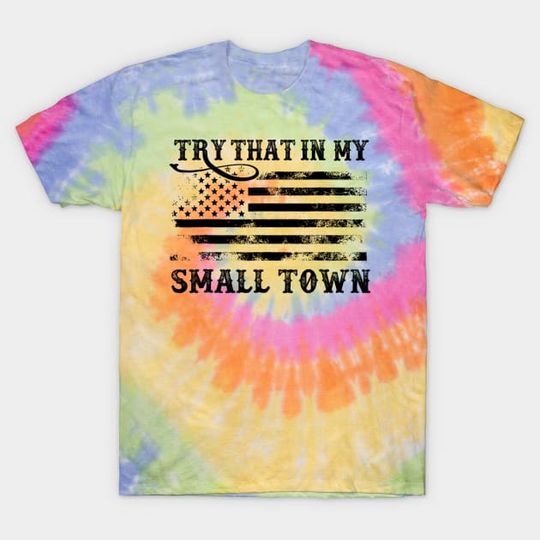 Discover Try That In A Small Town Country Western Music 3D Shirt