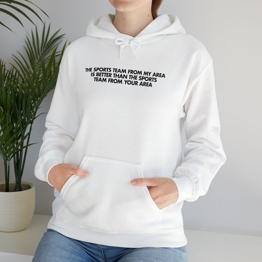 Discover The Sports Team From My Area Funny Hoodie
