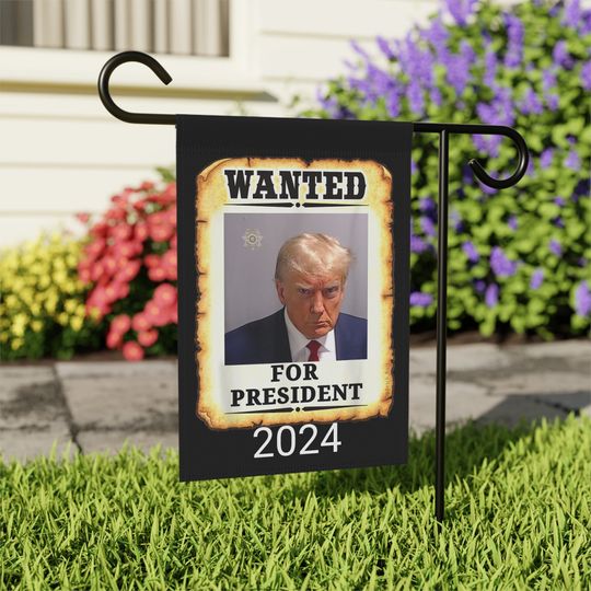 Discover Wanted Donald Trump 2024 Garden Flag