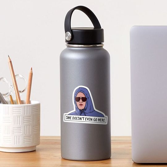 Discover SHE DOESN'T EVEN GO HERE Sticker