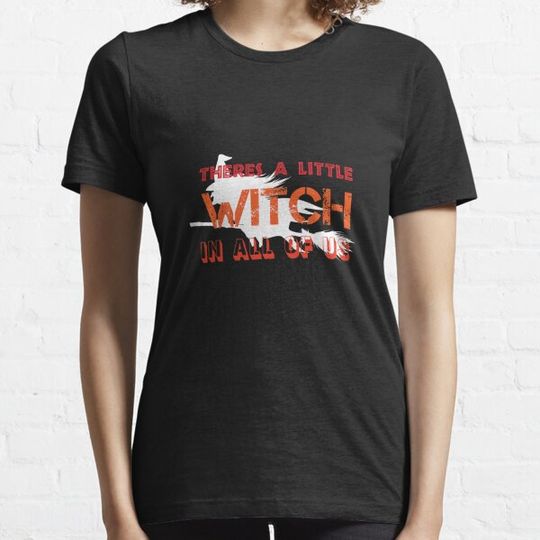 Discover There's A Little Witch In All Of Us Halloween gift for teenage daughter Essential T-Shirt T-shirts