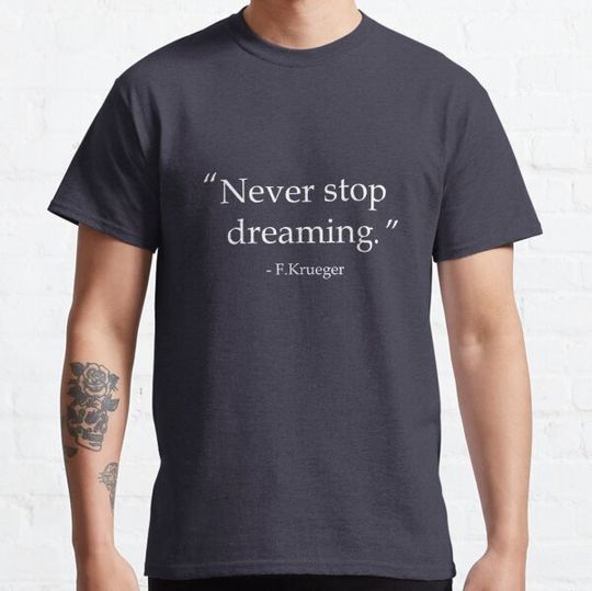 Discover Never Stop Dreaming T-shirts