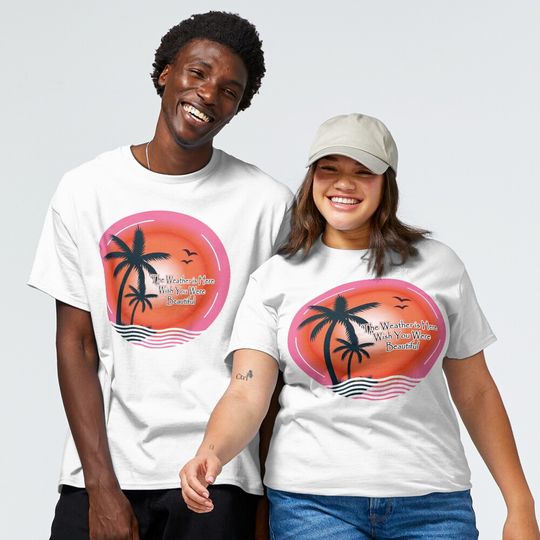 Discover The Weather is Here, Wish You Were Beautiful Classic T-Shirt
