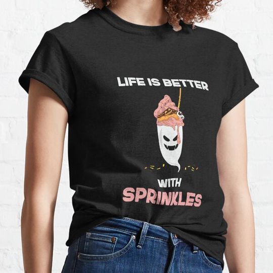 Discover Life is Better With Sprinkles T-shirts