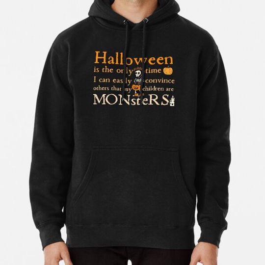 Discover Halloween is the only time I can easily convince others that my children are monsters. Hoodies