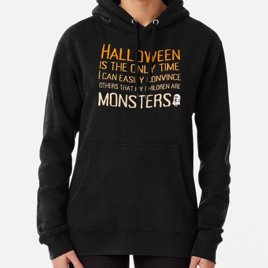 Discover Halloween is the only time I can easily convince others that my children are monsters. Hoodies