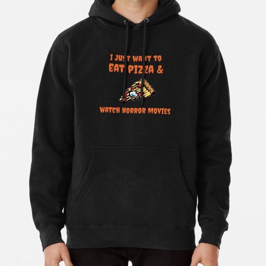 Discover I Just Want to Eat Pizza and Watch Horror Movies, Spooky Halloween Pizza Design Hoodies