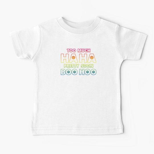 Discover Too much HAHA, Pretty soon BOO HOO Baby T-Shirt