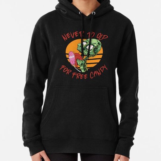 Discover Never To Old For Free Candy Hoodies