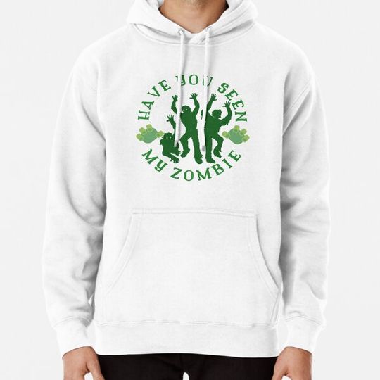 Discover Funny Have You Seen My Zombie Hoodies