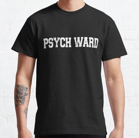 Discover Psych ward T-shirts