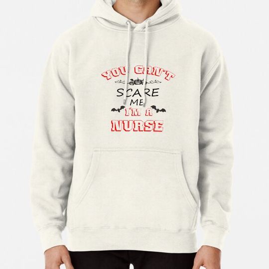 Discover you can"t scare me i'm a nurse ,nurse hallowenn , nurse shirt, halloween shirt, halloween gift to nurse, Hoodies