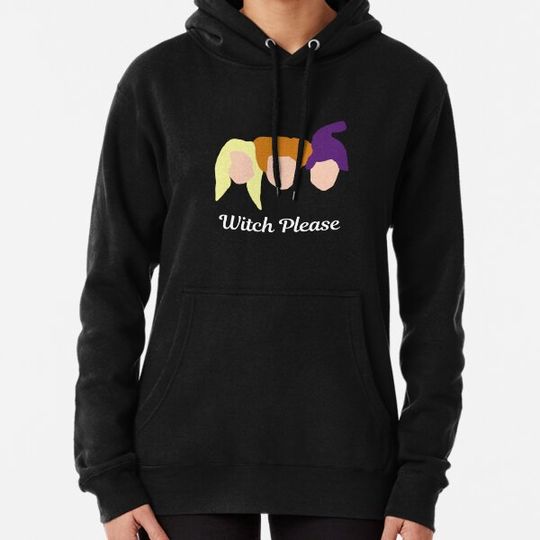 Discover Sanderson Sisters "Witch Please" Hoodies