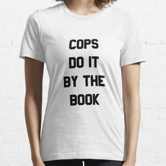 Discover Cops Do It By The Book T-shirts