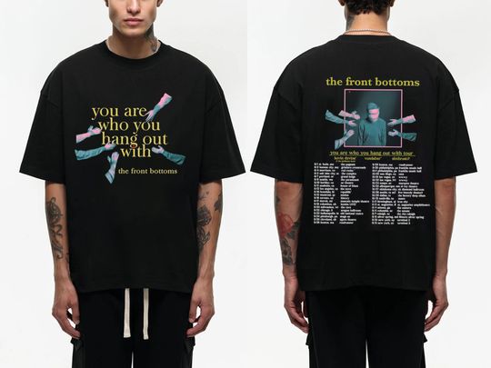 Discover The Front Bottoms You Are Who You Hang Out With Tour Shirt, The Front Bottoms 2023 Band Shirt