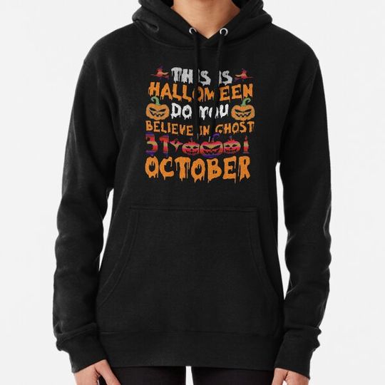 Discover This is halloween Do You Believe In Ghost 31 Octobrer Hoodies