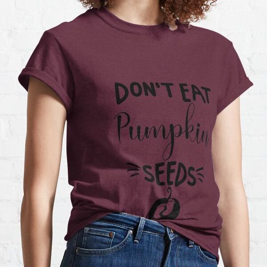 Discover Don't Eat Pumpkin Seeds Shirt T-shirts