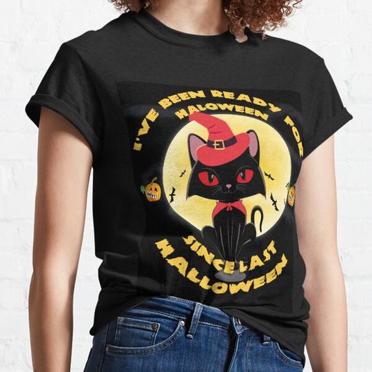 Discover I Have Been Ready For Halloween Since Last Halloween T-shirts