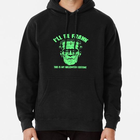 Discover I'll Be Frank This is My Halloween Costume Hoodies