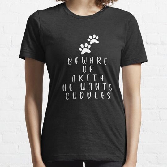 Discover Beware Of Akita He Wants Cuddles Funny T-Shirts