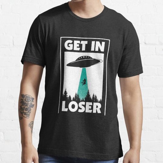 Discover Get In Loser Alien - Aliens Extraterrestrial T-shirts