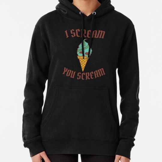 Discover I Scream You Scream Hoodies